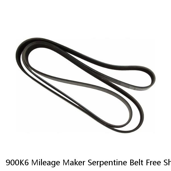 900K6 Mileage Maker Serpentine Belt Free Shipping Free Returns 6PK2285
